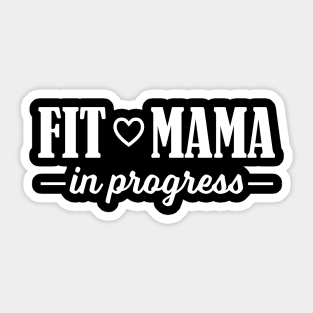 Fit Mama in Progress Sticker